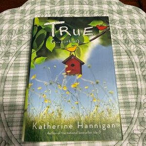 True (Sort Of) Book by Katherine Hannigan